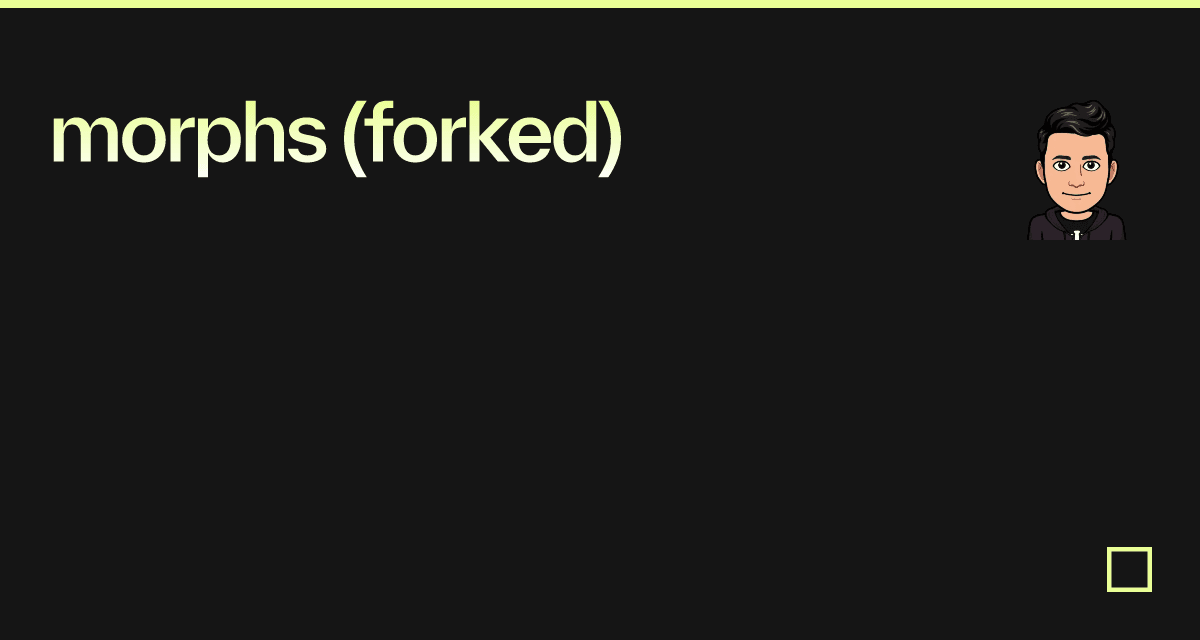 morphs (forked) - Codesandbox