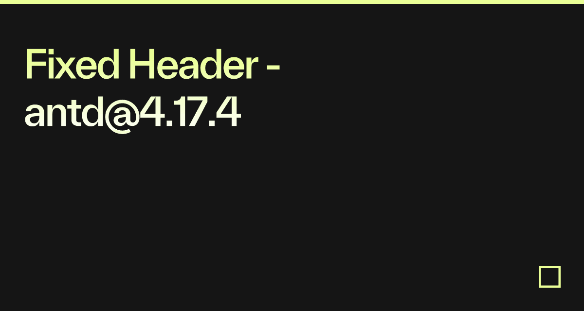 Fixed Header - antd@4.17.4 - Codesandbox