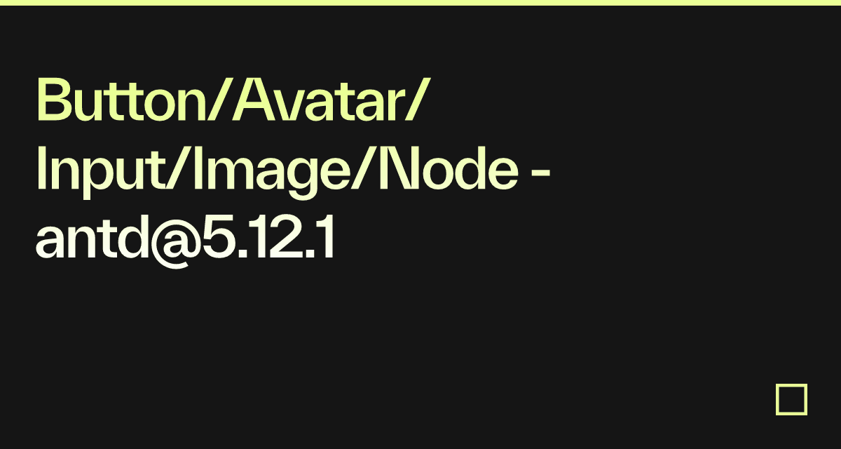 Button/Avatar/Input/Image/Node - antd@5.12.1 - Codesandbox