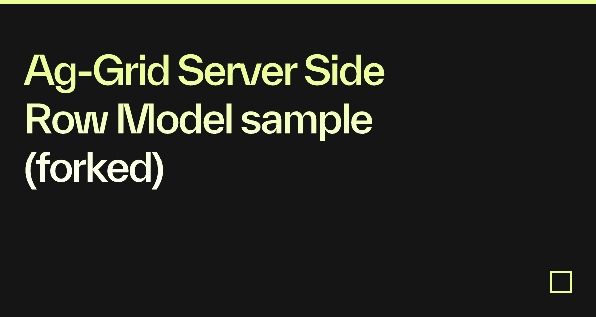 Ag-Grid Server Side Row Model sample (forked) - Codesandbox