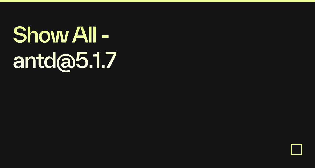 Show All - antd@5.1.7 - Codesandbox