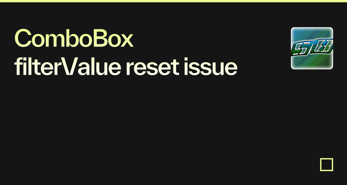 ComboBox filterValue reset issue - Codesandbox