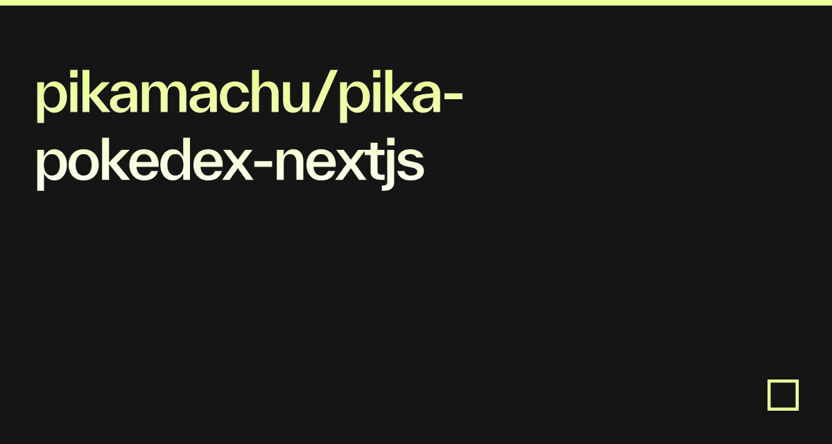 pikamachu/pika-pokedex-nextjs - Codesandbox