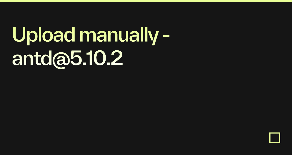 Upload manually - antd@5.10.2 - Codesandbox