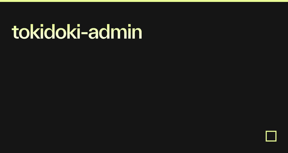 tokidokiadmin Codesandbox