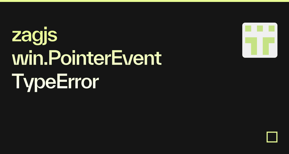 zagjs win.PointerEvent TypeError - Codesandbox