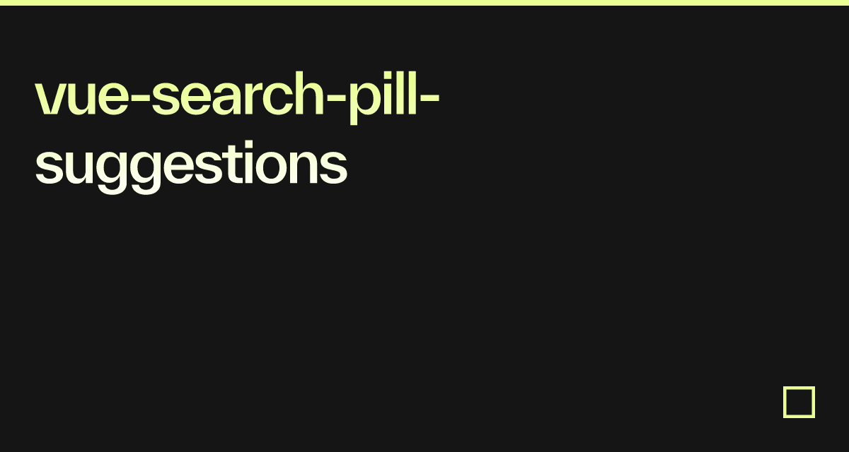 vue-search-pill-suggestions - Codesandbox