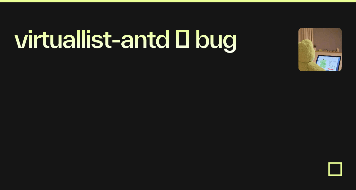 virtuallist-antd 的 bug - Codesandbox