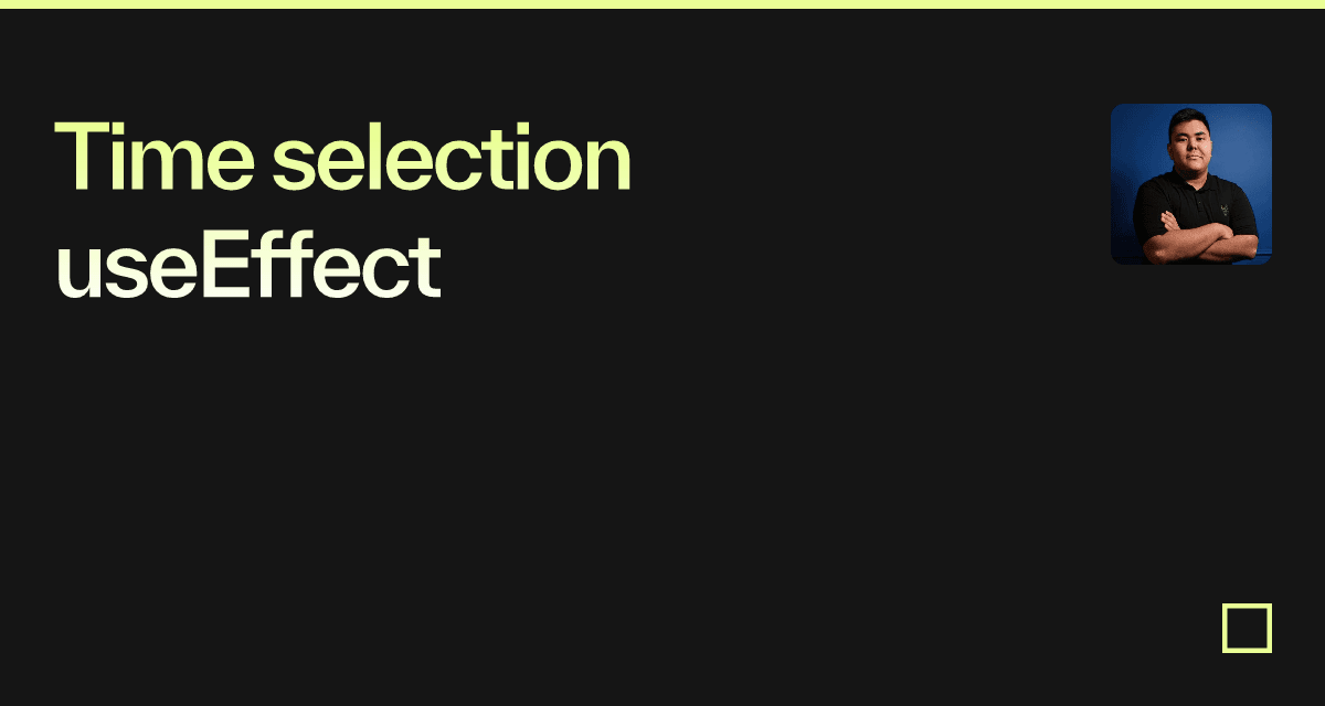 Time selection useEffect - Codesandbox