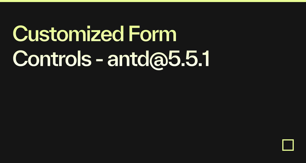 Customized Form Controls - antd@5.5.1 - Codesandbox