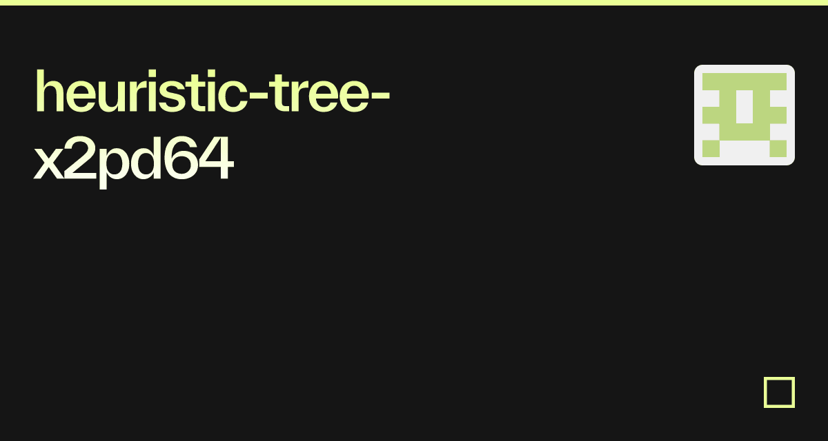 heuristic-tree-x2pd64 - Codesandbox