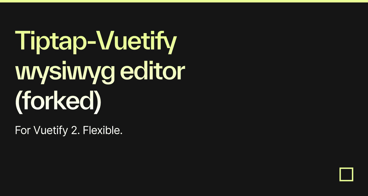 Tiptap-Vuetify wysiwyg editor (forked) - Codesandbox