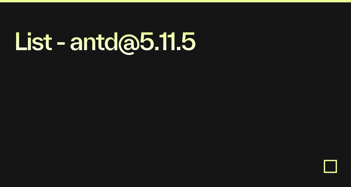 List - antd@5.11.5 - Codesandbox