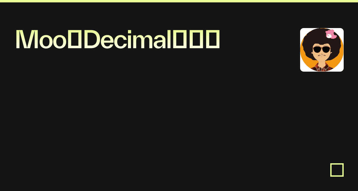 MooとDecimalの共演 - Codesandbox