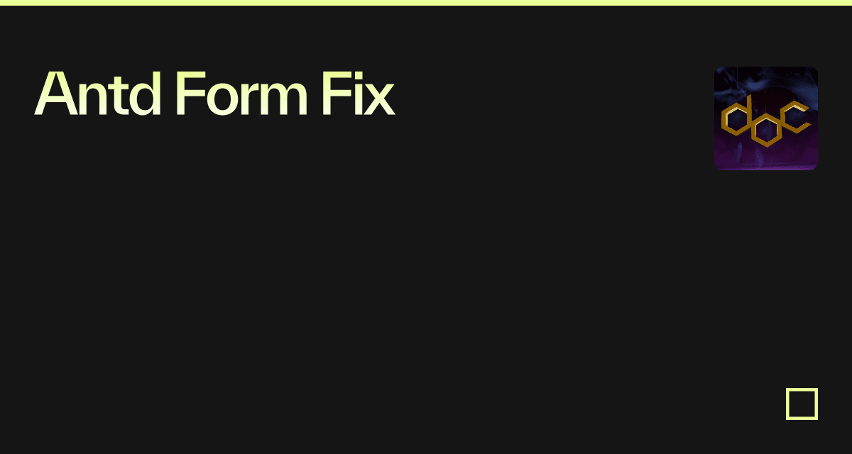 Antd Form Fix - Codesandbox