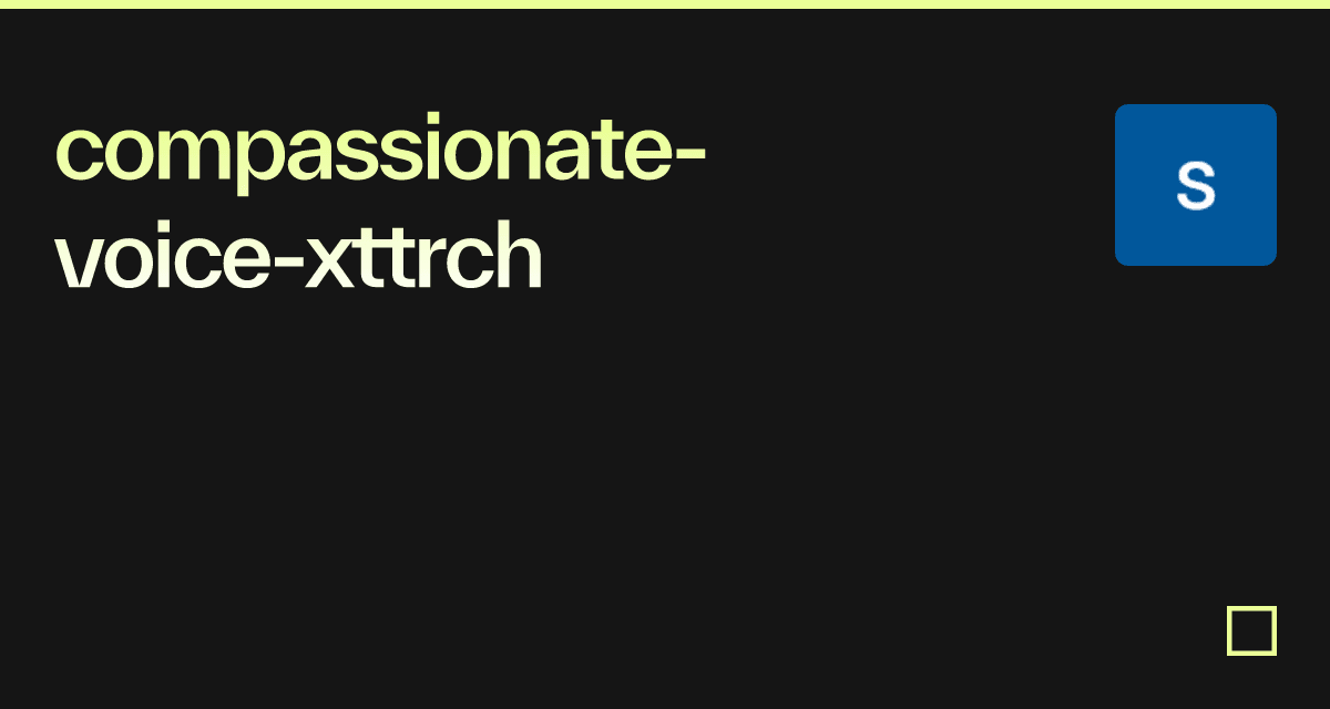 Compassionate Code compassionate-voice-xttrch - Codesandbox