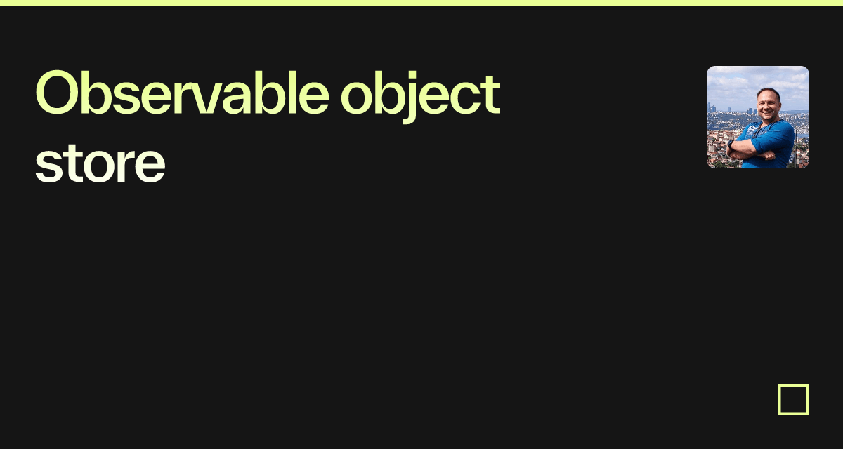 Observable object store - Codesandbox