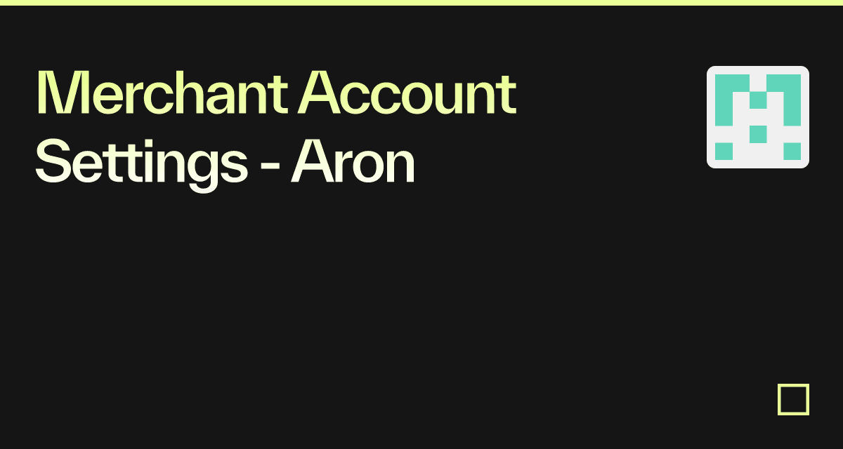 Merchant Account Settings - Aron - Codesandbox