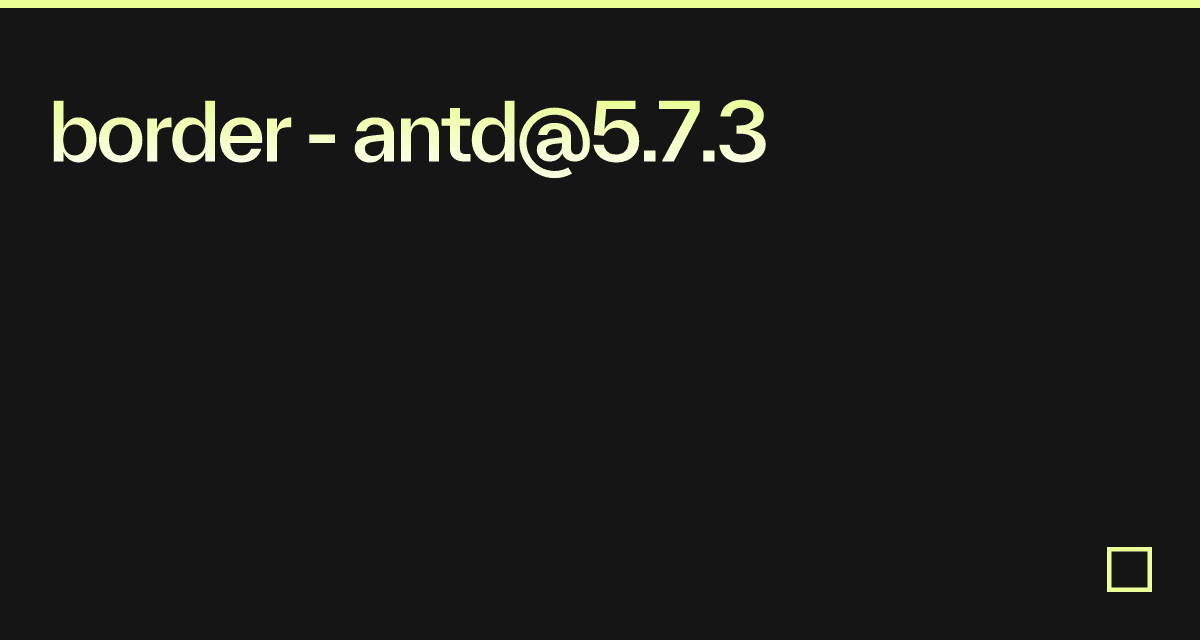 border - antd@5.7.3 - Codesandbox
