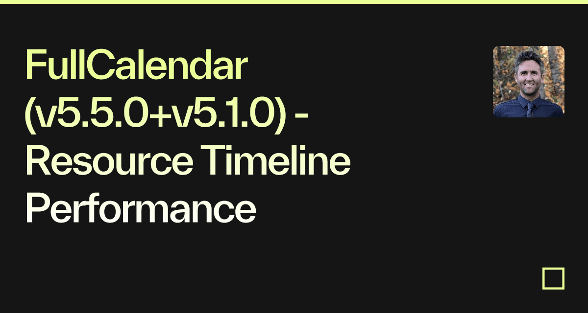 FullCalendar (v5.5.0+v5.1.0) - Resource Timeline Performance - Codesandbox