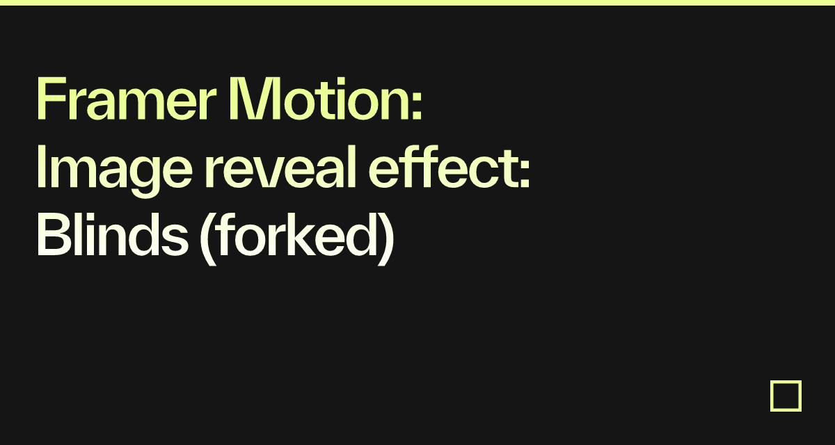 Framer Motion: Image reveal effect: Blinds (forked) - Codesandbox