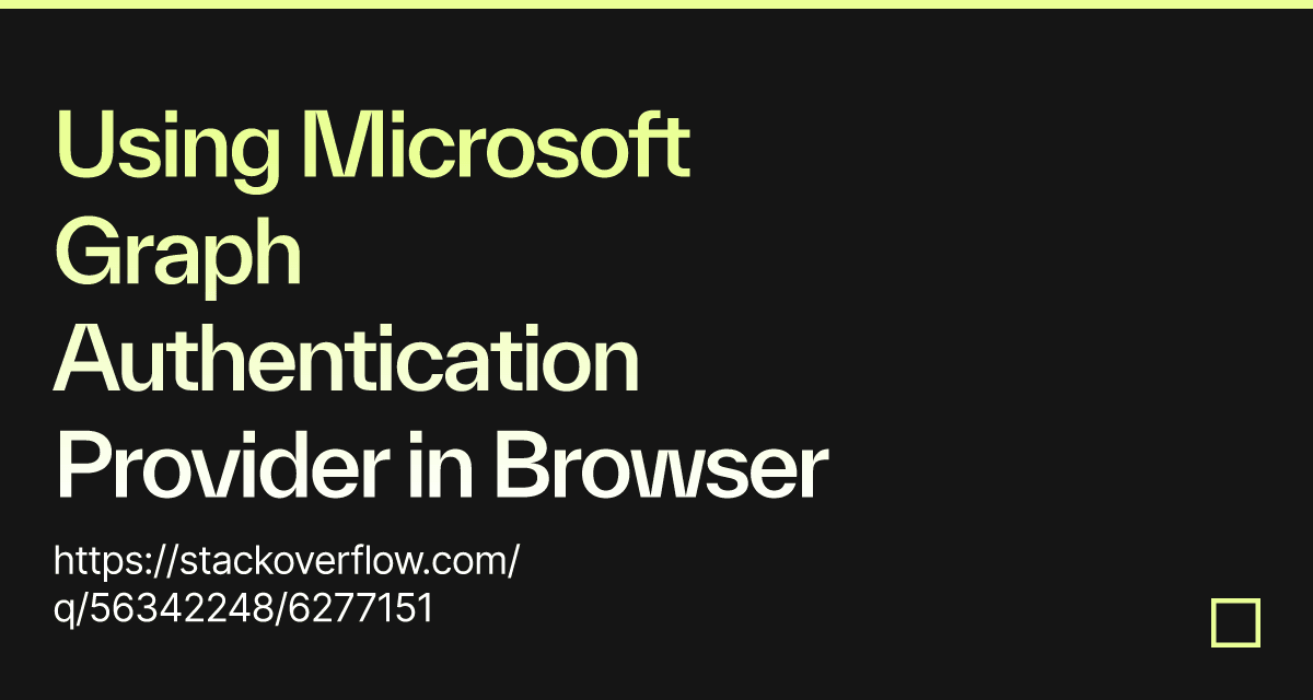 Using Microsoft Graph Authentication Provider in Browser - Codesandbox