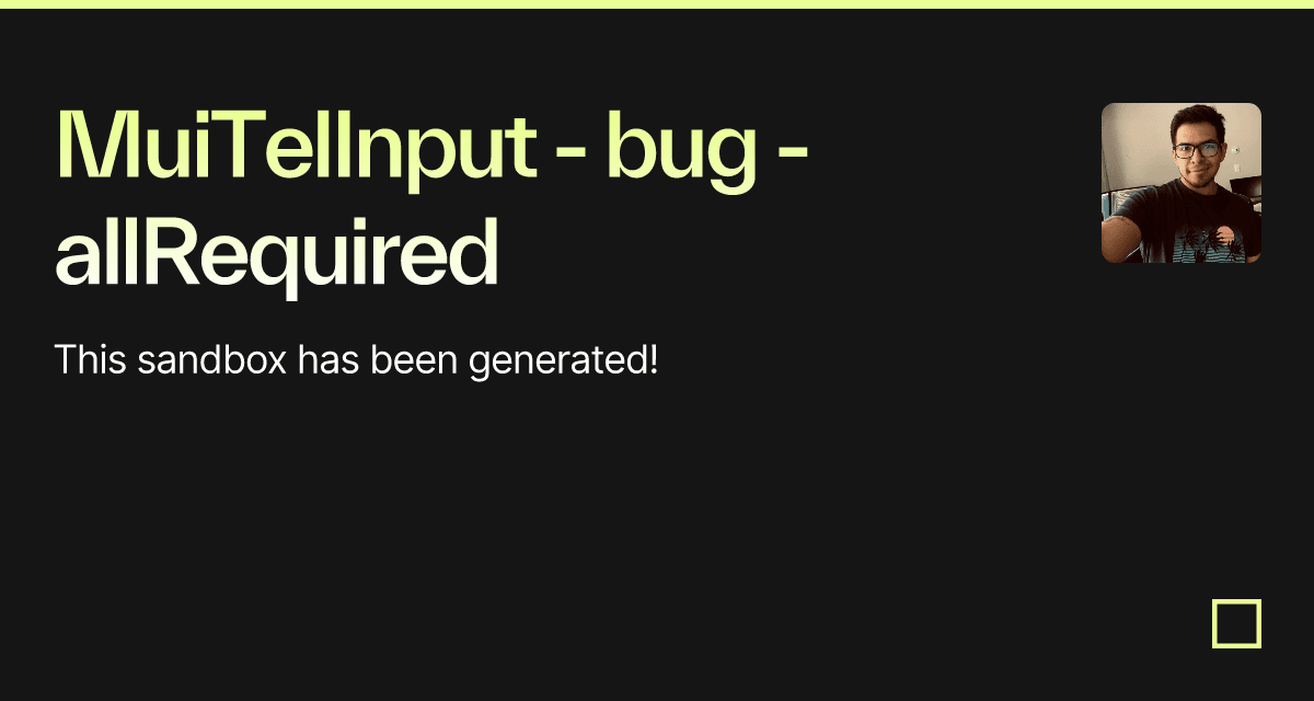 MuiTelInput - bug - allRequired - Codesandbox