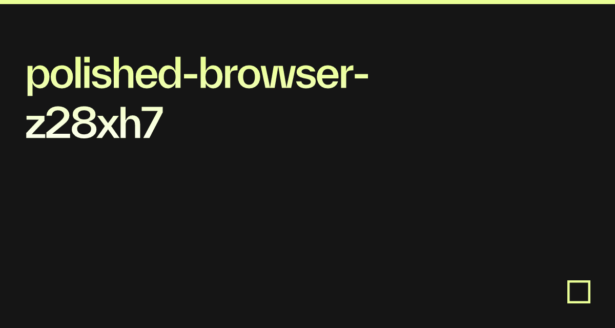 polished-browser-z28xh7 - Codesandbox