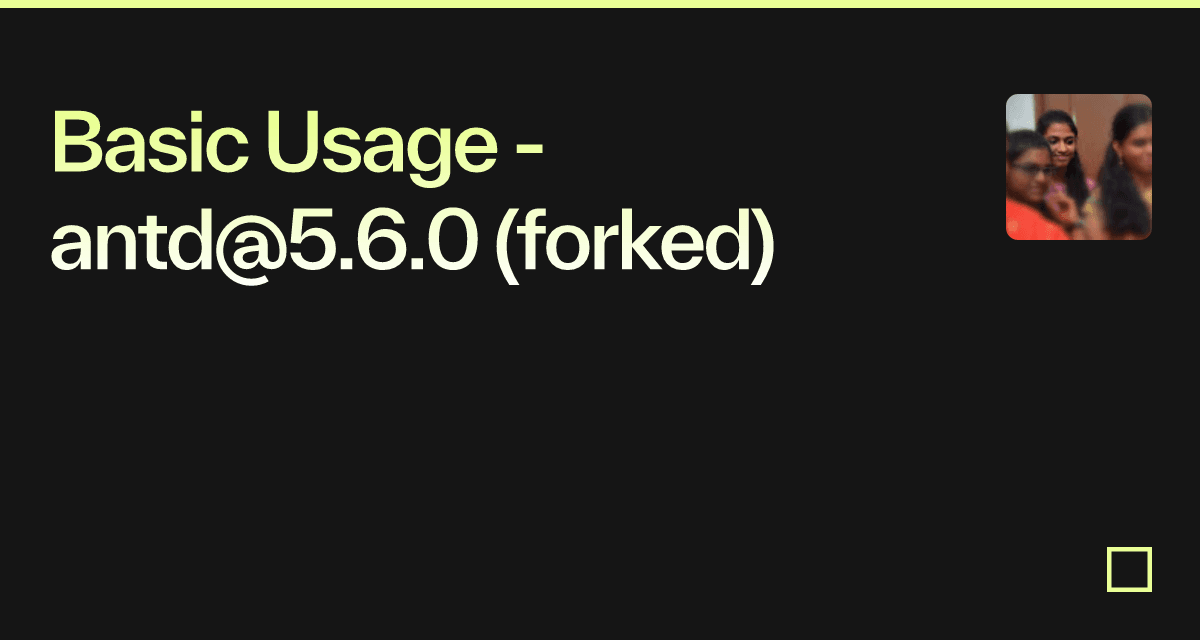Basic Usage - antd@5.6.0 (forked) - Codesandbox