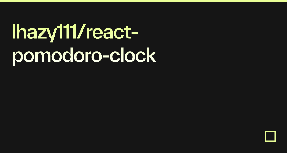 lhazy111/reactpomodoroclock Codesandbox