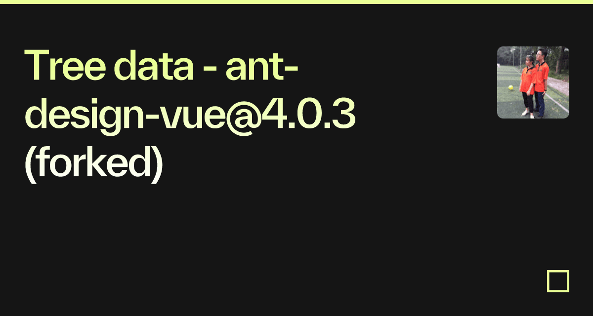 Tree data - ant-design-vue@4.0.3 (forked) - Codesandbox