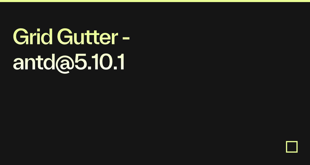 Grid Gutter - antd@5.10.1 - Codesandbox